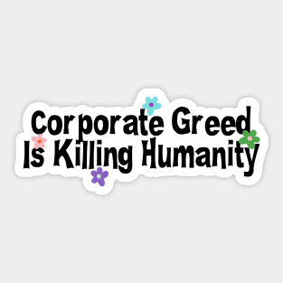 Corporate Greed Is Killing Humanity - Climate Change Sticker